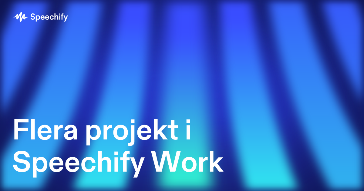 Flera projekt i Speechify Work