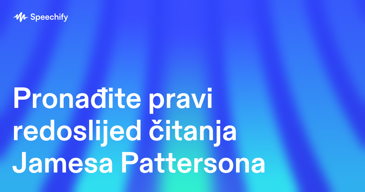 Pronađite pravi redoslijed čitanja Jamesa Pattersona