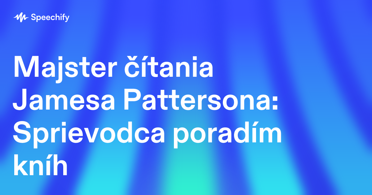 Majster čítania Jamesa Pattersona: Sprievodca poradím kníh
