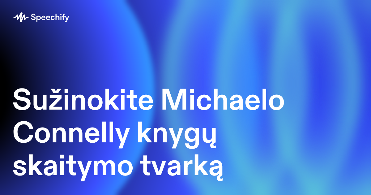 Sužinokite Michaelo Connelly knygų skaitymo tvarką