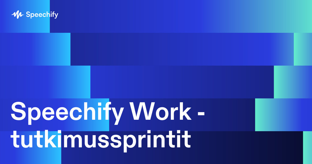 Speechify Work -tutkimussprintit