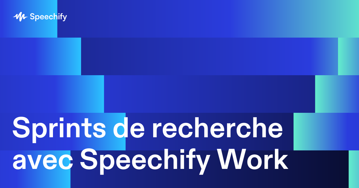 Sprints de recherche avec Speechify Work