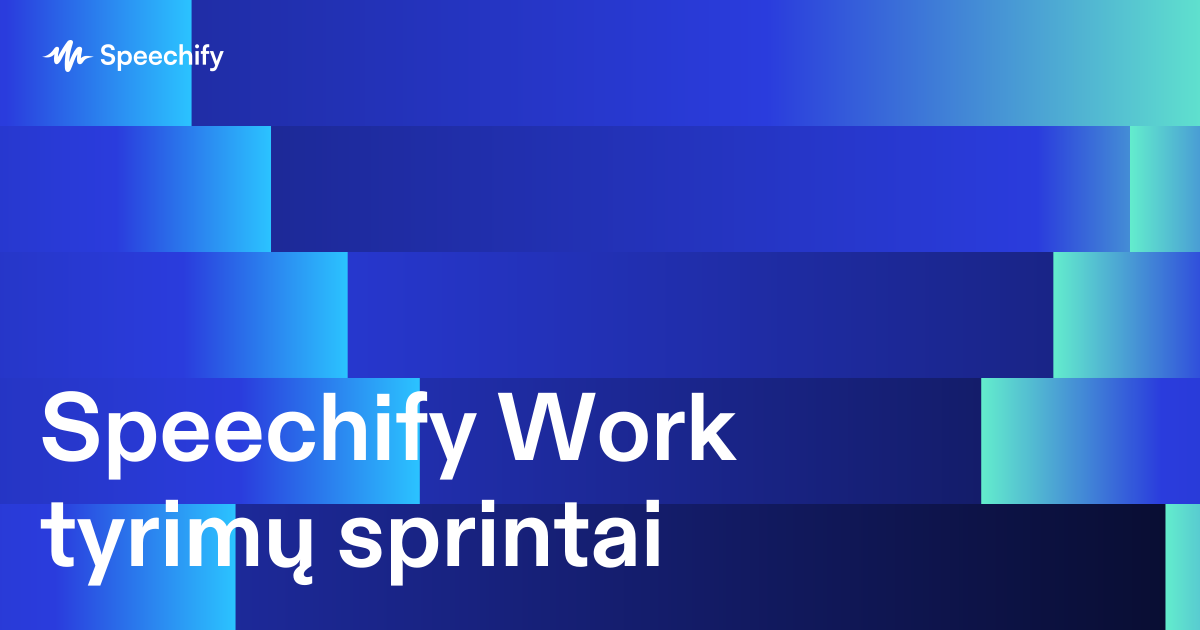 Speechify Work tyrimų sprintai