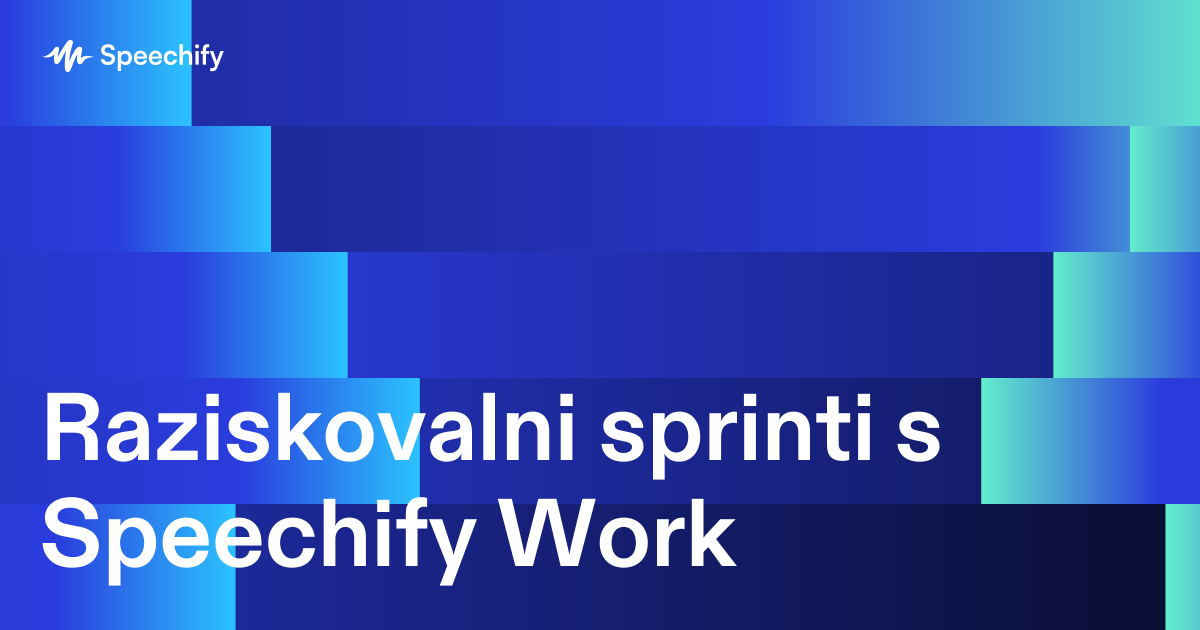 Raziskovalni sprinti s Speechify Work