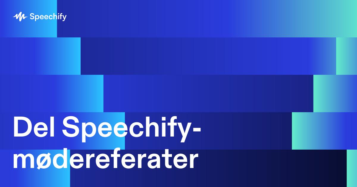 Del Speechify-mødereferater
