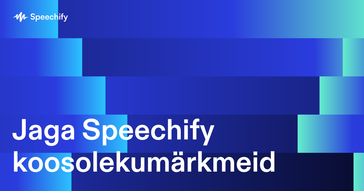 Jaga Speechify koosolekumärkmeid