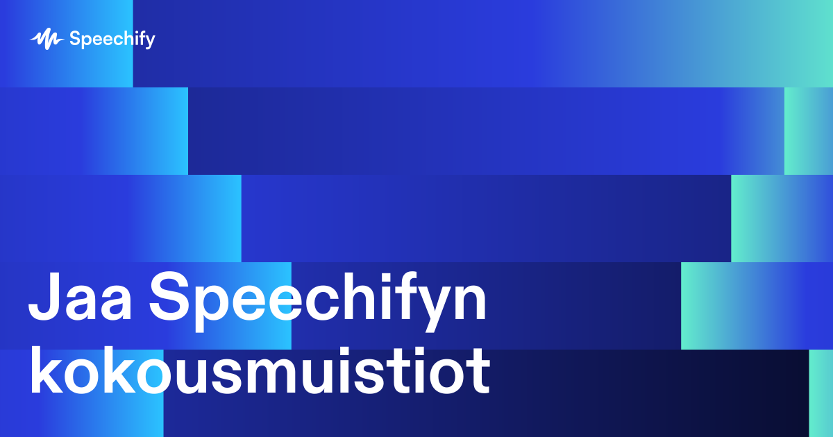 Jaa Speechifyn kokousmuistiot