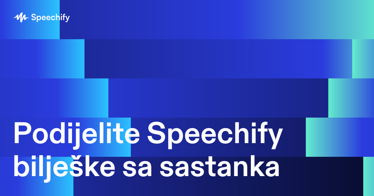 Podijelite Speechify bilješke sa sastanka