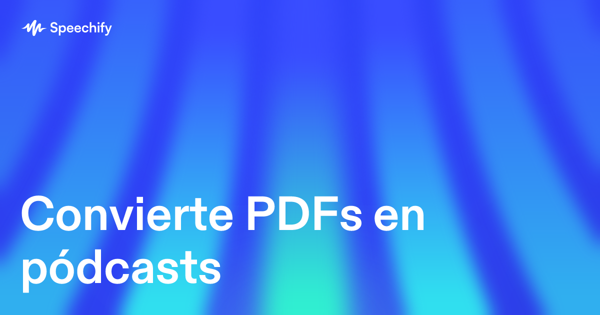 Convierte PDFs en pódcasts