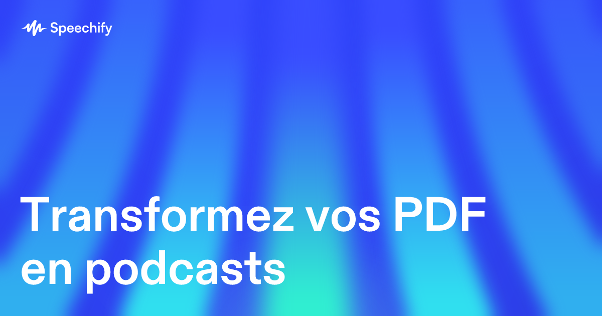 Transformez vos PDF en podcasts