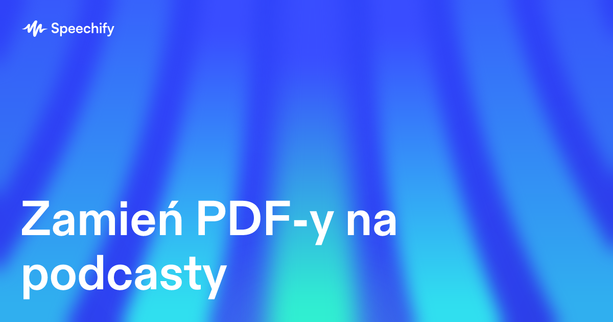 Zamień PDF-y na podcasty