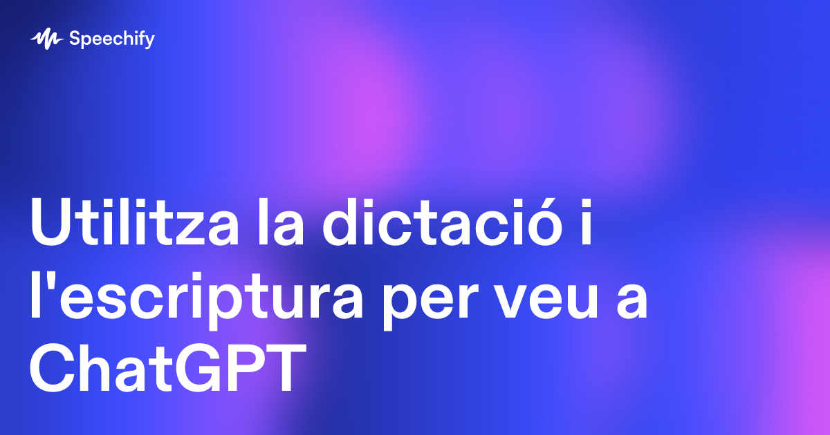 Utilitza la dictació i l'escriptura per veu a ChatGPT