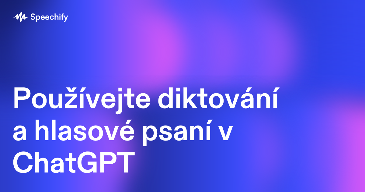 Používejte diktování a hlasové psaní v ChatGPT