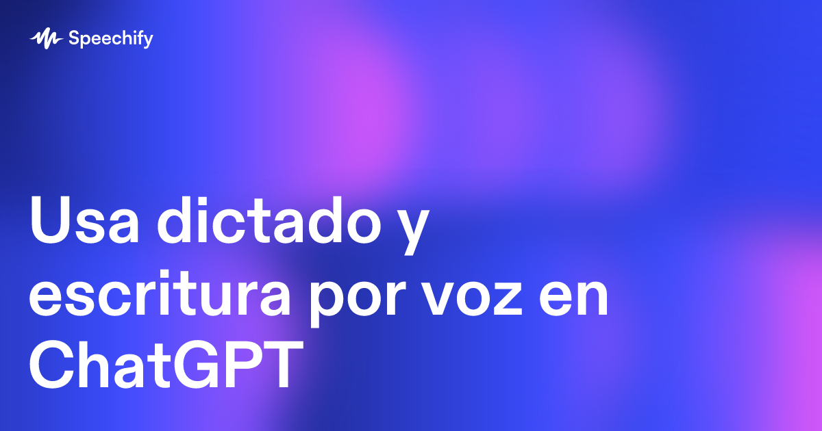 Usa dictado y escritura por voz en ChatGPT