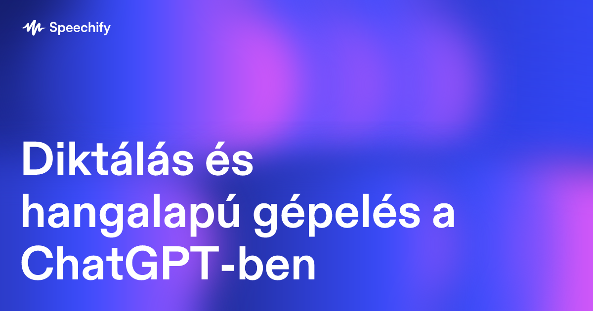 Diktálás és hangalapú gépelés a ChatGPT-ben