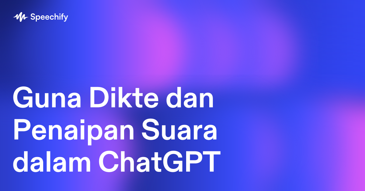 Guna Dikte dan Penaipan Suara dalam ChatGPT