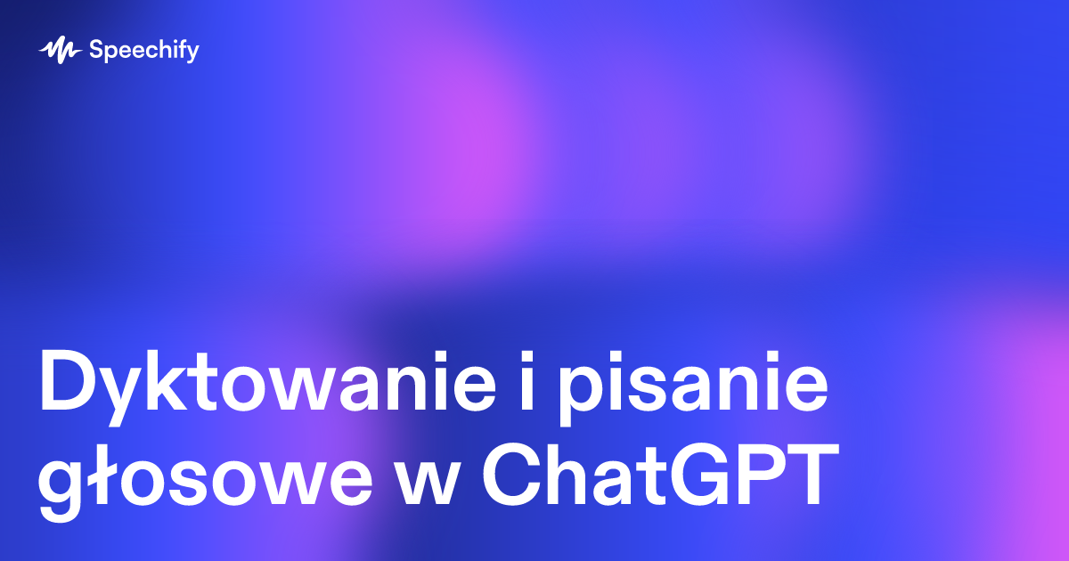 Dyktowanie i pisanie głosowe w ChatGPT