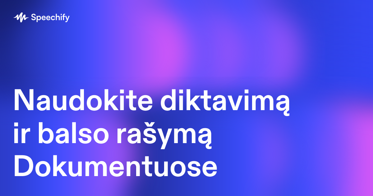 Naudokite diktavimą ir balso rašymą Dokumentuose