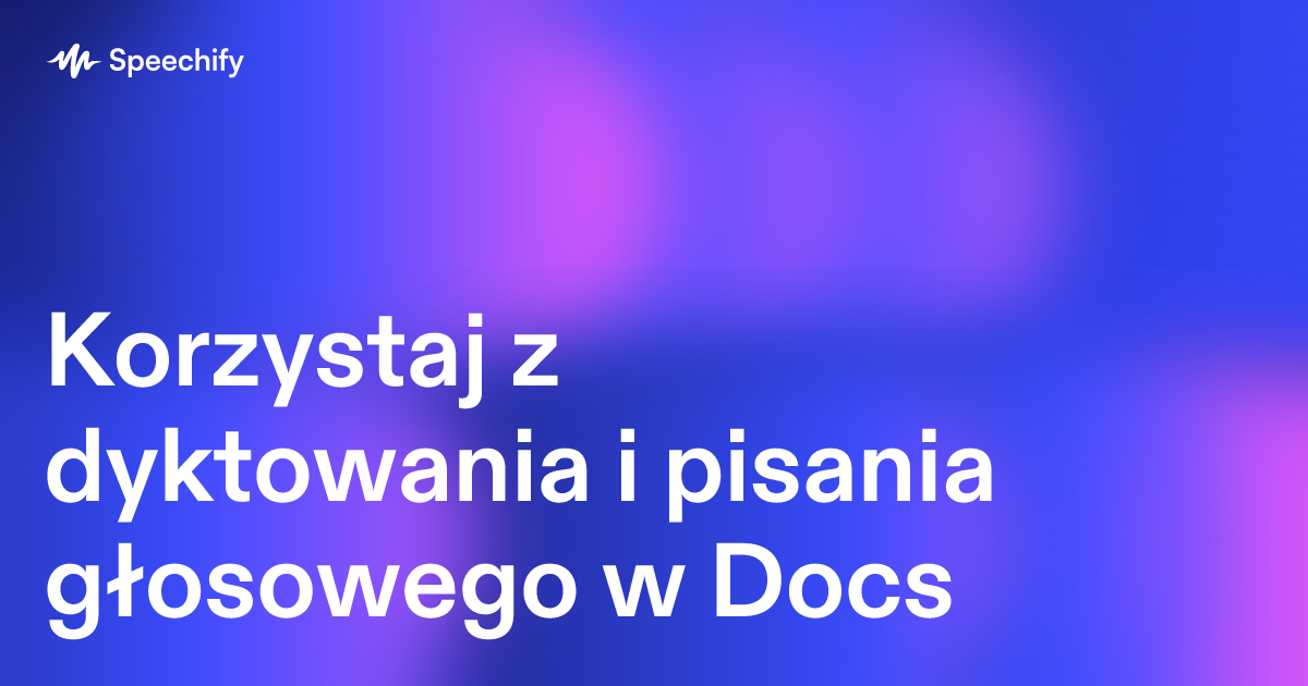 Korzystaj z dyktowania i pisania głosowego w Docs