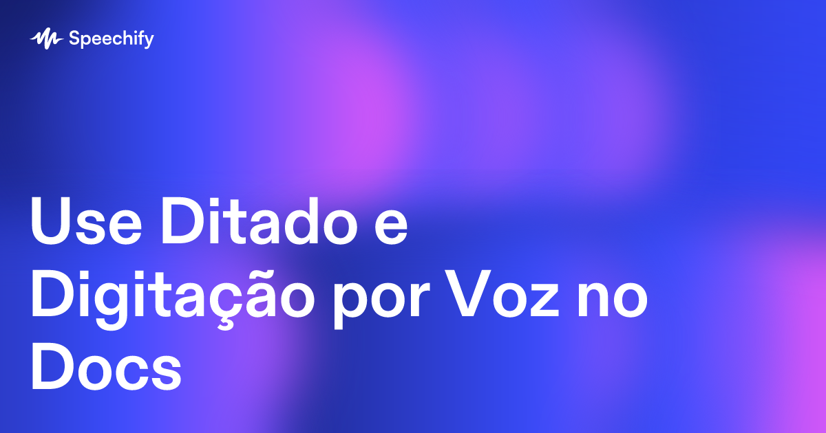 Use Ditado e Digitação por Voz no Docs
