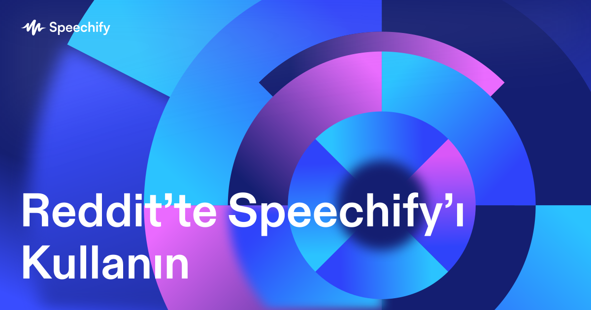 Reddit’te Speechify’ı Kullanın