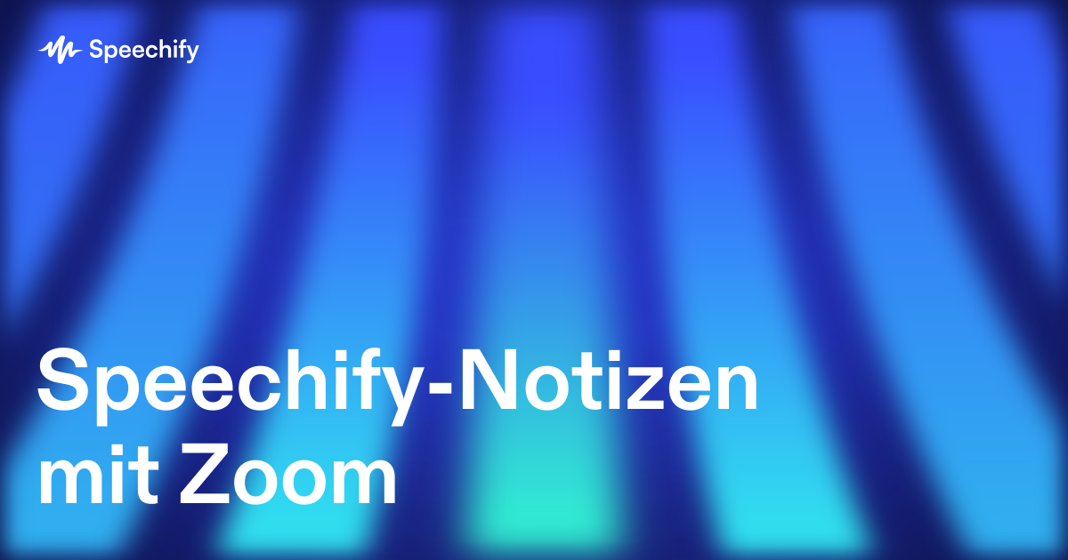 Speechify-Notizen mit Zoom