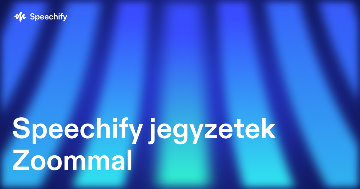 Speechify jegyzetek Zoommal