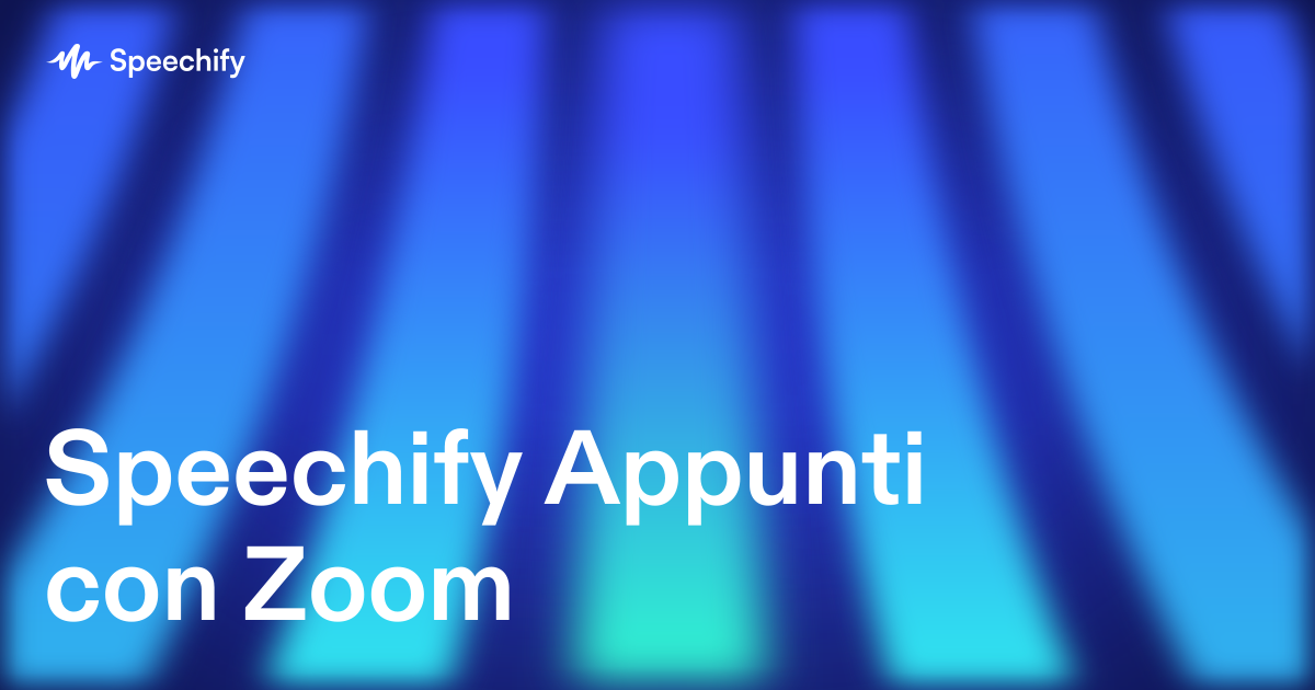 Speechify Appunti con Zoom