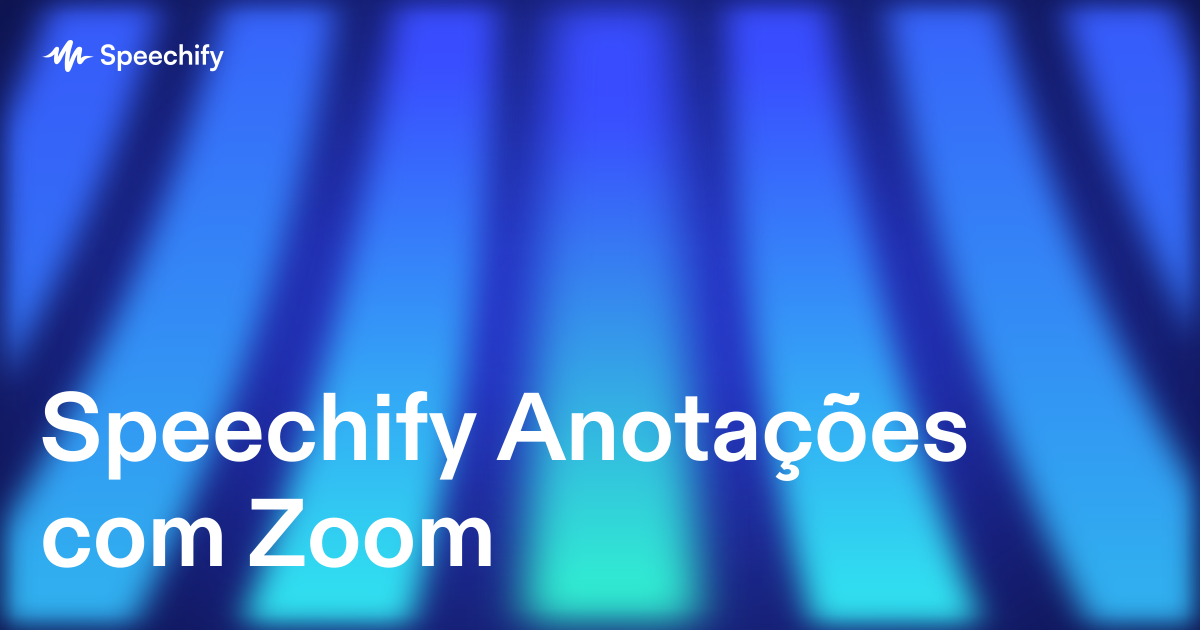 Speechify Anotações com Zoom