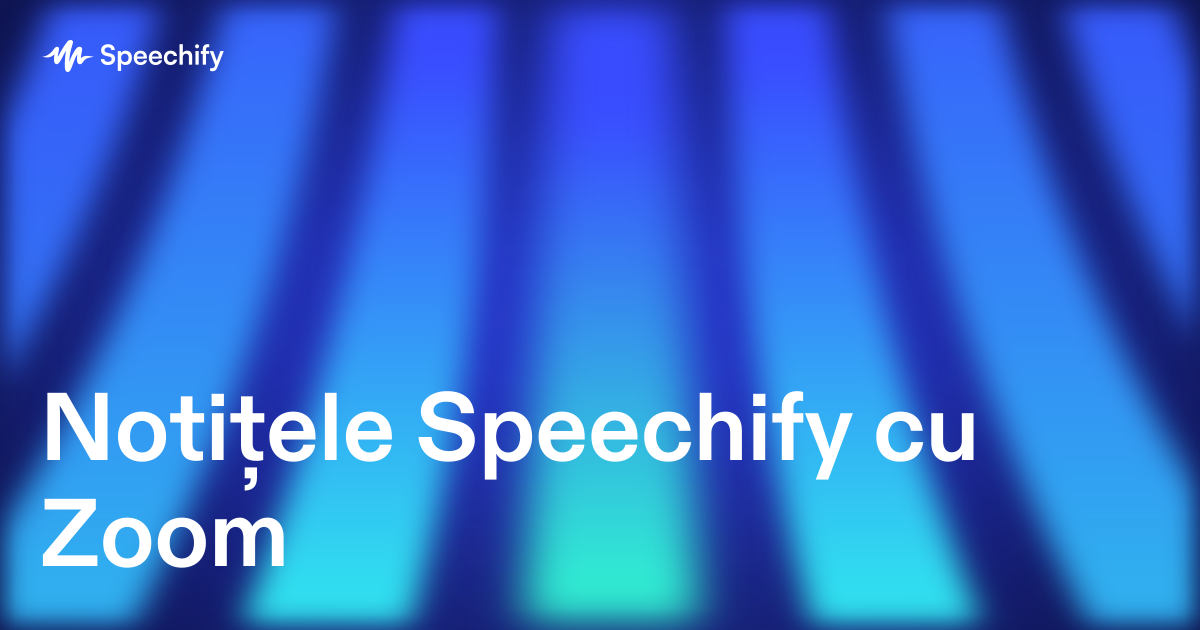 Notițele Speechify cu Zoom