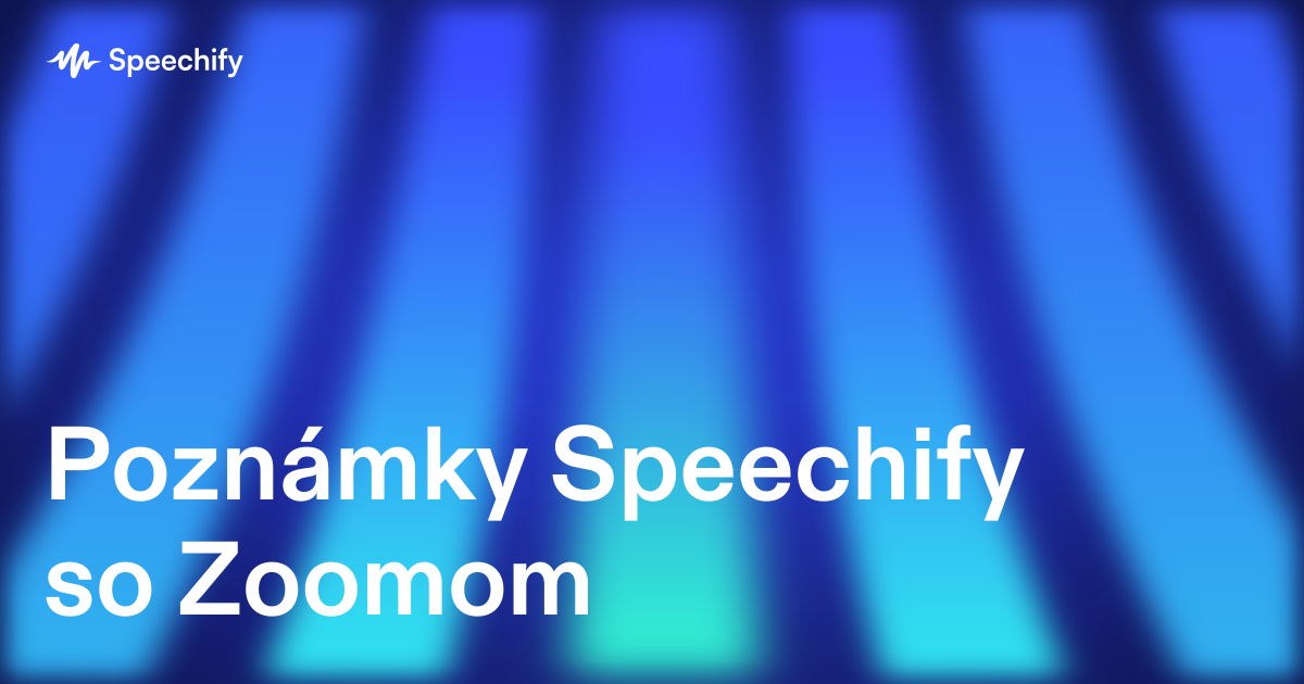 Poznámky Speechify so Zoomom