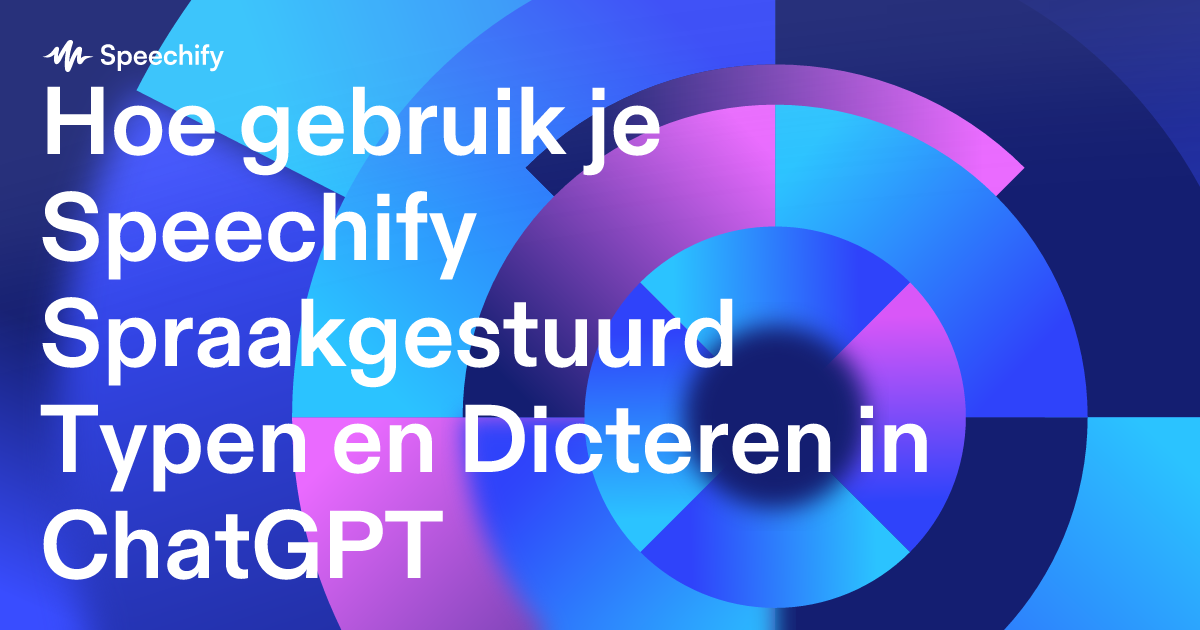 Hoe gebruik je Speechify Spraakgestuurd Typen en Dicteren in ChatGPT