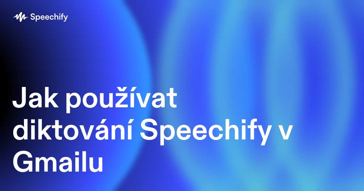 Jak používat diktování Speechify v Gmailu