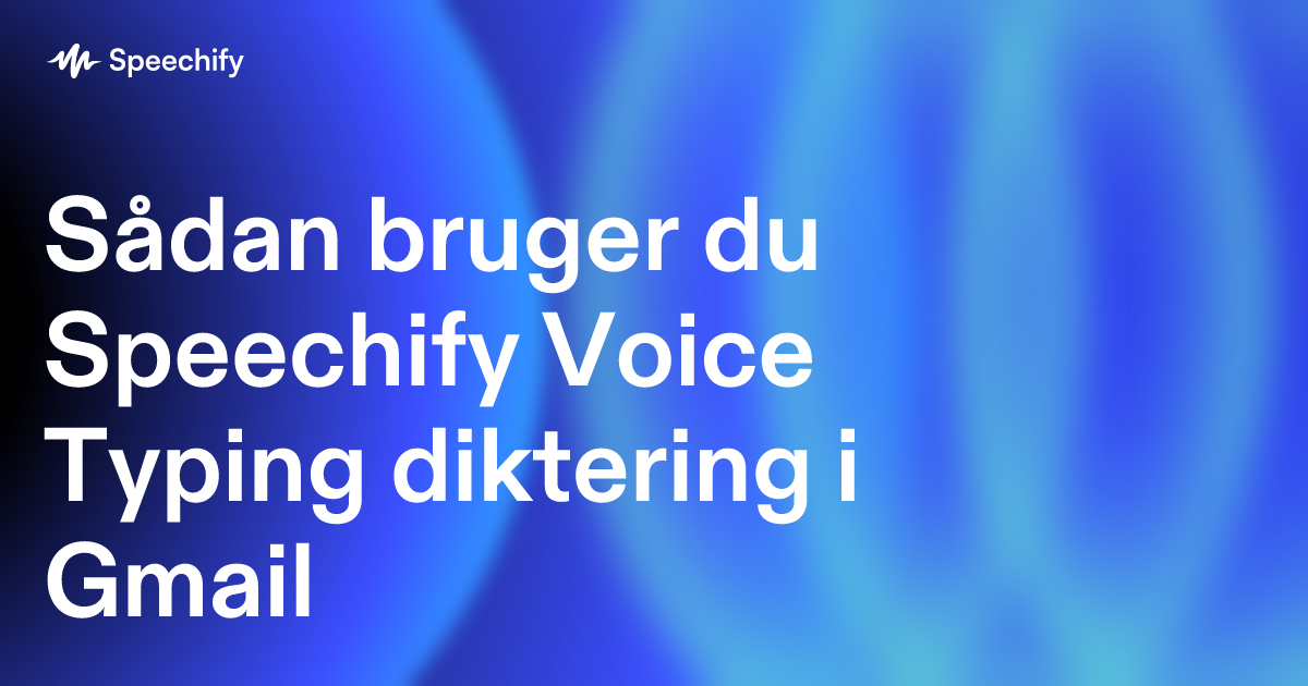 Sådan bruger du Speechify Voice Typing diktering i Gmail