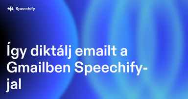 Így diktálj emailt a Gmailben Speechify-jal