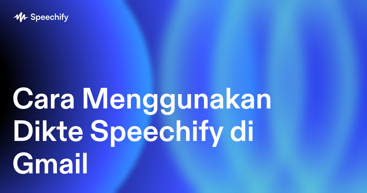 Cara Menggunakan Dikte Speechify di Gmail