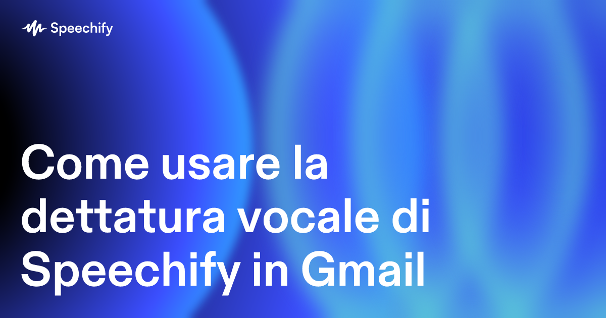 Come usare la dettatura vocale di Speechify in Gmail