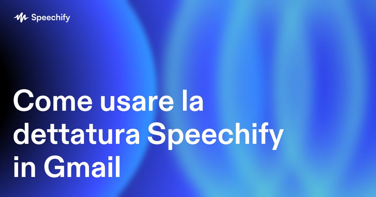 Come usare la dettatura Speechify in Gmail