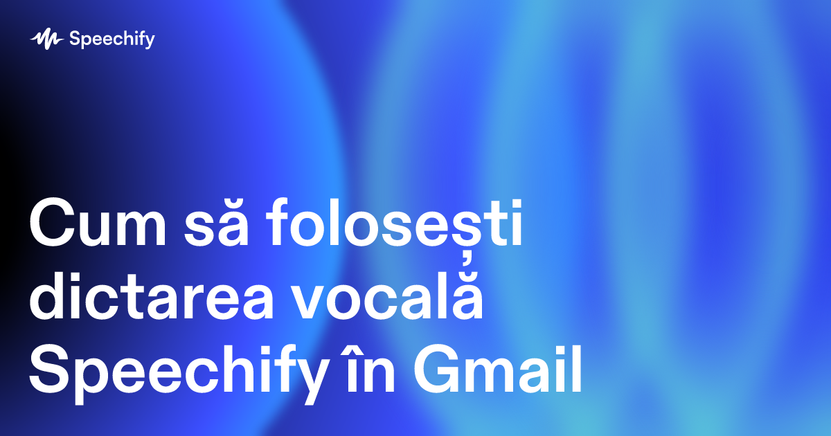 Cum să folosești dictarea vocală Speechify în Gmail