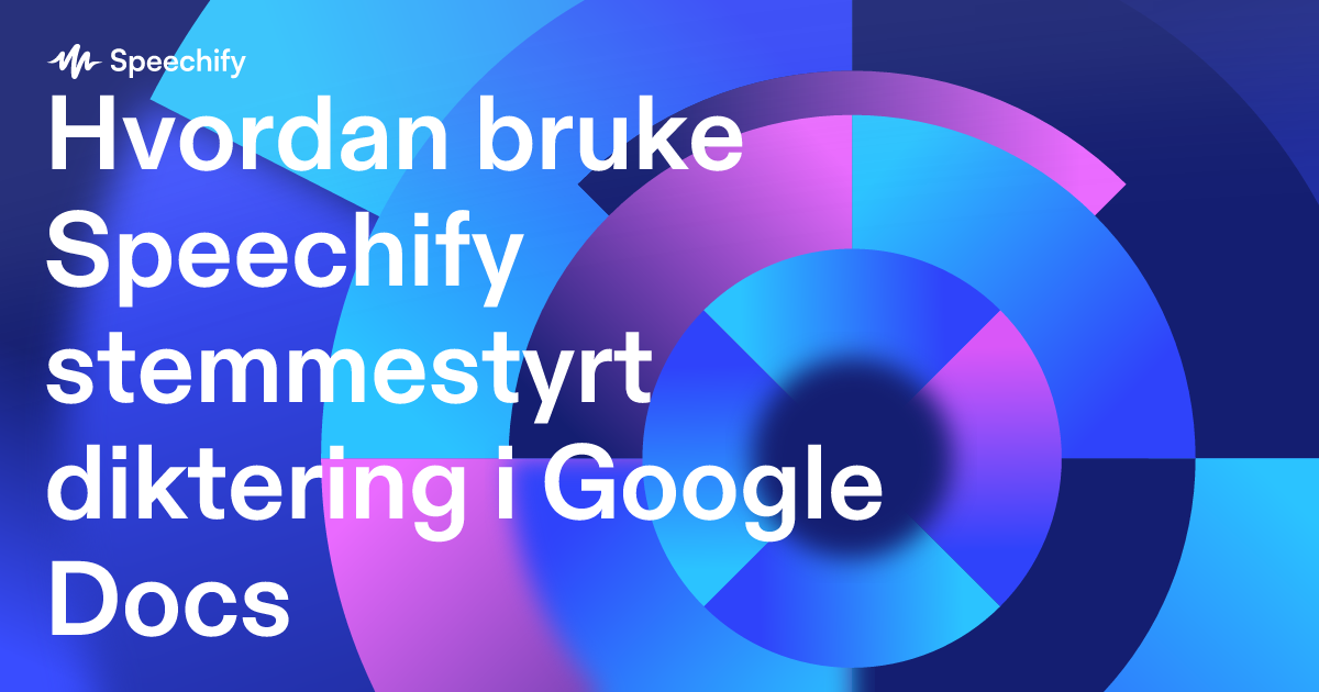 Hvordan bruke Speechify stemmestyrt diktering i Google Docs