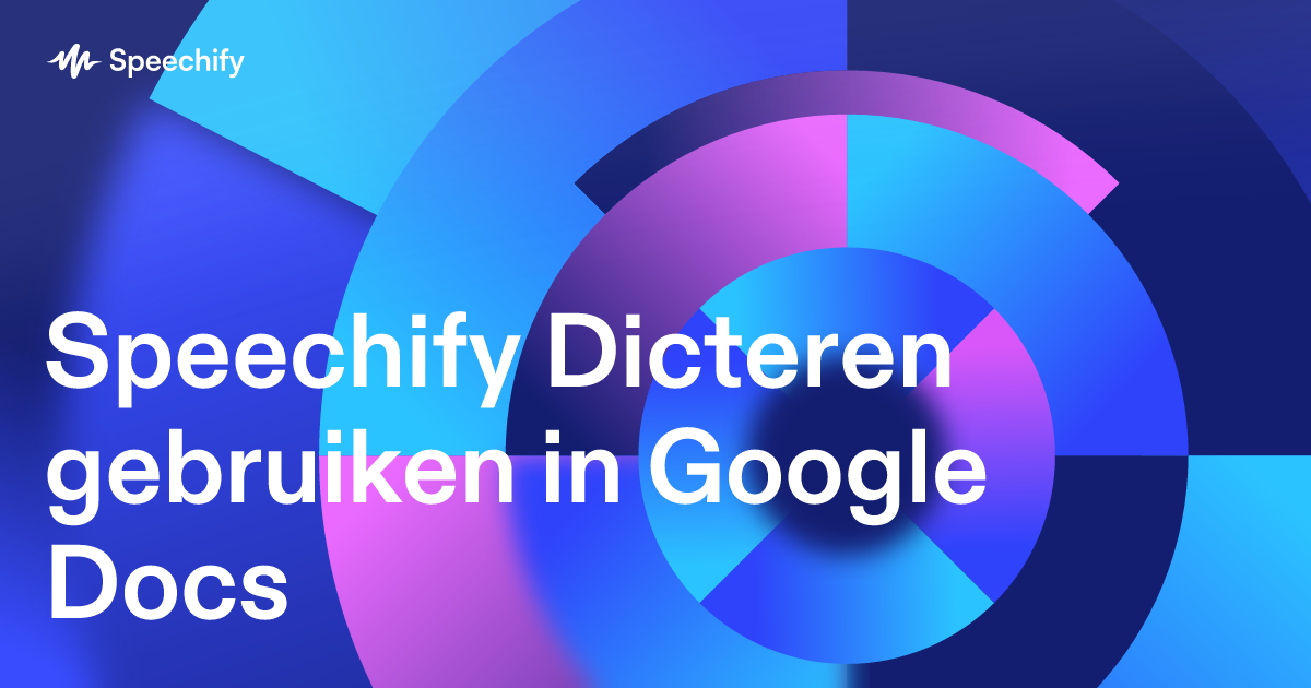 Speechify Dicteren gebruiken in Google Docs