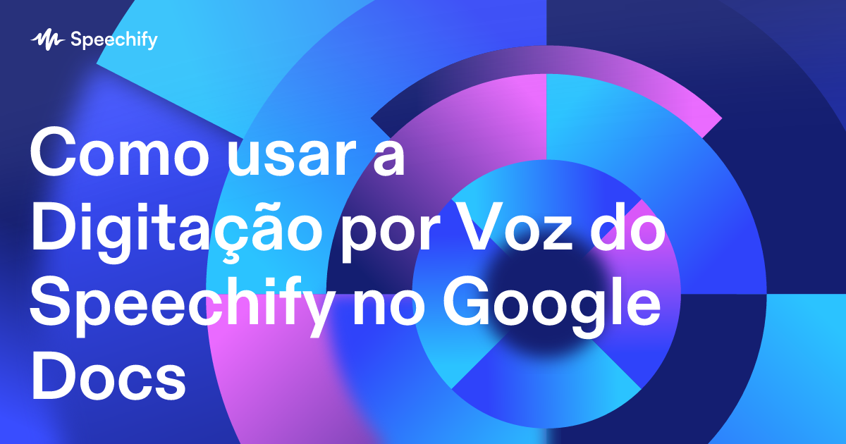 Como usar a Digitação por Voz do Speechify no Google Docs
