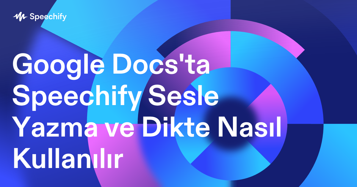 Google Docs'ta Speechify Sesle Yazma ve Dikte Nasıl Kullanılır