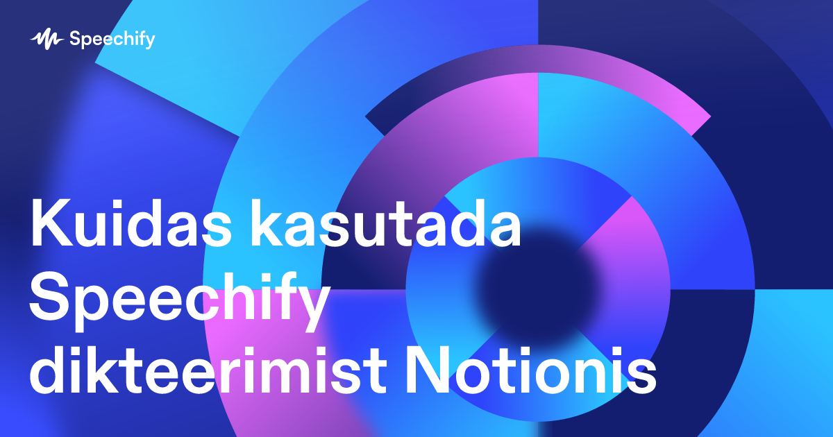 Kuidas kasutada Speechify dikteerimist Notionis