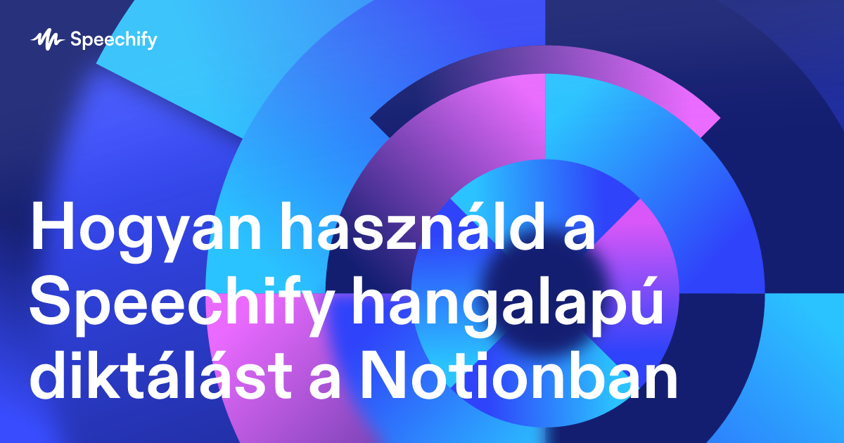Hogyan használd a Speechify hangalapú diktálást a Notionban