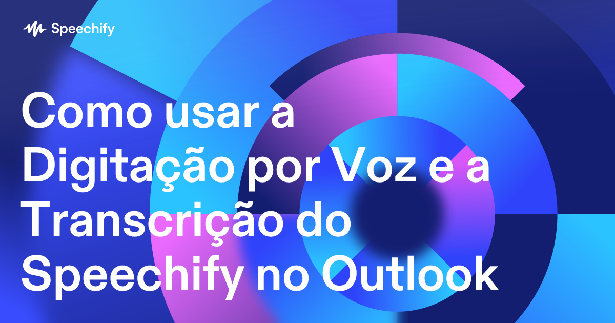 Como usar a Digitação por Voz e a Transcrição do Speechify no Outlook