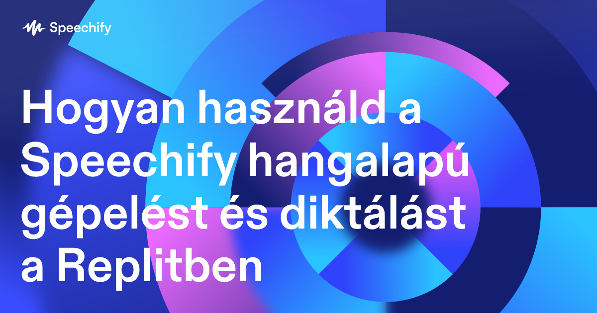 Hogyan használd a Speechify hangalapú gépelést és diktálást a Replitben