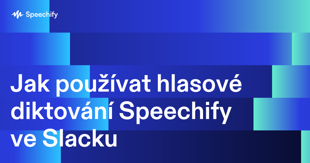Jak používat hlasové diktování Speechify ve Slacku