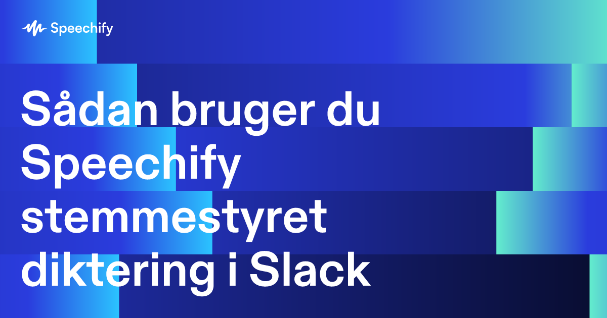 Sådan bruger du Speechify stemmestyret diktering i Slack