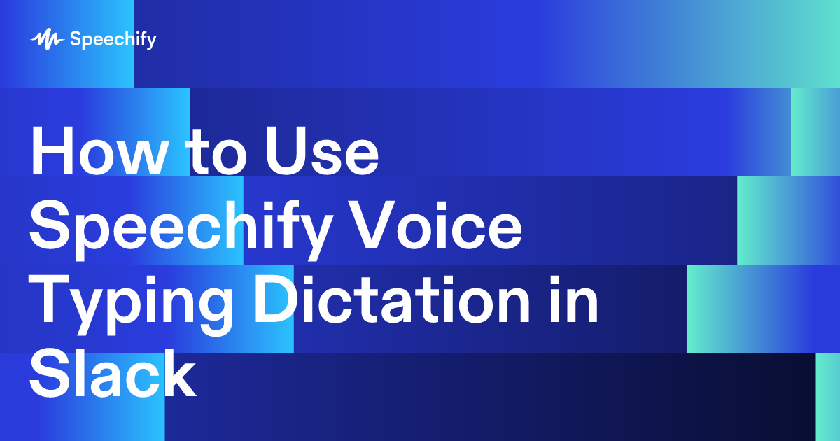How to Use Speechify Voice Typing Dictation in Slack